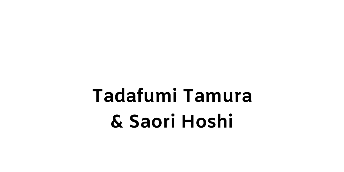 Tadafumi Tamura & Saori Hoshi