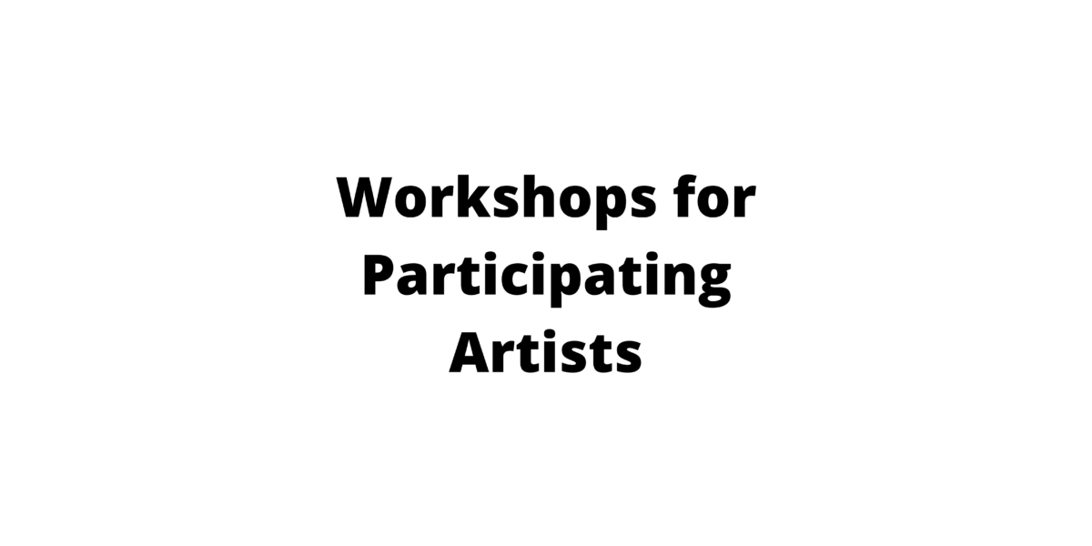 Workshops for Participating Artists